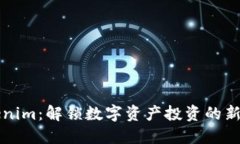 Tokenim：解锁数字资产投资