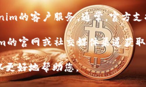 很抱歉，您的问题似乎与特定平台或系统有关。如果您在使用某个平台（如Tokenim或其他类似的加密货币应用）时遇到“账户不存在”的错误，您可以尝试以下几步：

1. **检查输入信息**：确认您输入的账户名、电子邮件或其他相关信息是否正确。

2. **密码重置**：如果您认为自己可能输入错误，可以尝试通过“忘记密码”功能重置密码。

3. **联系客服**：如果仍然无法找到账户信息，建议直接联系Tokenim的客户服务。通常，官方支持会更详细地解答您的疑问，并帮助您找回访问权限。

4. **查看公告**：有时平台会进行维护或升级，您可以查看Tokenim的官网或社交媒体渠道获取相关信息。

如果您有更多背景信息或具体问题，可以提供更多细节，我也许可以更好地帮助您。