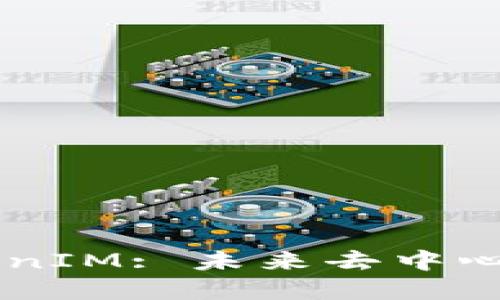 以太坊接口提现TokenIM: 未来去中心化金融的趋势与应用